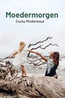Moedermorgen - Cocky Minderhoud - 9789402910735