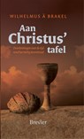 Aan Christus tafel - Wilhelmus à Brakel - 9789402913644