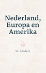 Nederland, Europa en Amerika - W. Aalders - 9789402914115