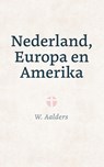 Nederland, Europa en Amerika - W. Aalders - 9789402914115