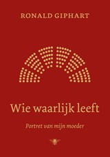 Wie waarlijk leeft, Ronald Giphart -  - 9789403101811