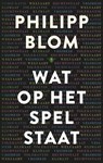 Wat op het spel staat - Philipp Blom - 9789403114804