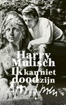 Ik kan niet dood zijn - Harry Mulisch - 9789403117317