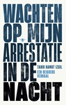 Wachten op mijn arrestatie in de nacht - Tahir Hamut Izgil - 9789403129662