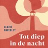 Tot diep in de nacht - Claire Daverley - 9789403131139
