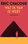 Wat ik van je weet - Eric Chacour - 9789403132631