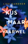 Kus haar vaarwel - Lisa Gardner - 9789403132938