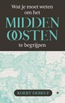 Wat je moet weten om het Midden-Oosten te begrijpen - Koert Debeuf - 9789403134635