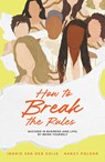 How To Break The Rules - Nancy Poleon ; Ingrid van der Chijs - 9789403136035