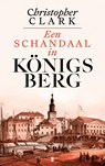Een schandaal in Königsberg - Christopher Clark - 9789403136646