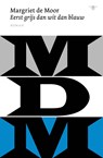 Eerst grijs dan wit dan blauw - Margriet de Moor - 9789403137025