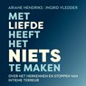 Met liefde heeft het niets te maken - Ariane Hendriks ; Ingrid Vledder - 9789403138992