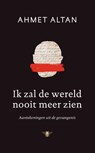 Ik zal de wereld nooit meer zien - Ahmet Altan - 9789403144405