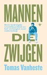 Mannen die zwijgen - Tomas Vanheste - 9789403150512