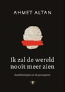 Ik zal de wereld nooit meer zien - Ahmet Altan - 9789403155500