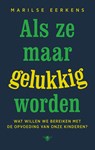 Als ze maar gelukkig worden - Marilse Eerkens - 9789403193212