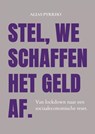 STEL, WE SCHAFFEN HET GELD AF. - Alias Pyrrho Krikke - 9789403600338