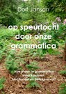 Op speurtocht door onze grammatica - Dolf Janson - 9789403600345