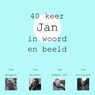 40 keer Jan in woord en beeld - Jan Timmer - 9789403619880