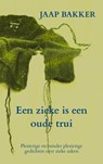 Een zieke is een oude trui - Jaap Bakker - 9789403639284