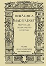 Heráldica Madeirense - Miguel Silva Reichinger Pinto Correia - 9789403639406
