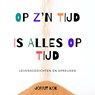 Op zijn tijd is alles op tijd - Jorrit Kok - 9789403642079