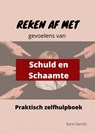 Reken af met schuld- en schaamtegevoel - Karin Gerrits - 9789403652528