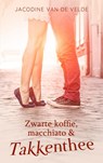 Zwarte koffie, macchiato en takkenthee - Jacodine van de Velde - 9789403667997