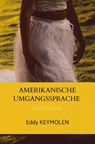 AMERIKANISCHE UMGANGSSPRACHE - Eddy KEYMOLEN - 9789403670768