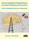 Neuro-Linguïstisch Programmeren, de unieke handleiding voor jouw brein! - Alex Peeters & Marleen Devisch - 9789403672120