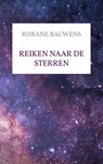 Reiken naar de sterren - Roxane Bauwens - 9789403678269