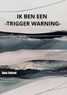 Ik ben een -TRIGGER WARNING- - Dana Schroef - 9789403686769