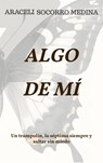Algo de mí - Araceli Socorro Medina - 9789403700878
