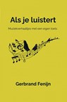 Als je luistert - Gerbrand Fenijn - 9789403725437