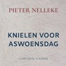 KNIELEN VOOR ASWOENSDAG - PIETER NELLEKE - 9789403734415