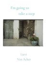 I'm going to take a step - Lievi Van Acker - 9789403734989