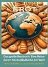 Das große Brotbuch: Eine Reise durch die Brotkulturen der Welt – - Erika Walter - 9789403741147