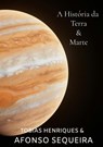 A história da Terra & Marte - Tobias Henriques & Afonso Sequeira - 9789403748085