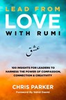Lead from Love with Rumi - Chris Parker - 9789403764825