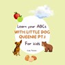 Learn Your ABCs With Little Dog Queenie Pt. 1 - Cindy Theresia - 9789403778518