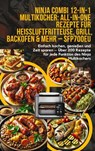 Ninja Combi 12-in-1 Multikocher: All-in-One Rezepte für Heißluftfritteuse, Grill, Backofen & mehr – SFP700EU - Elin Leckerschmaus - 9789403783598