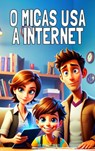 O Micas Usa a Internet - Malaquias Sementes - 9789403792477