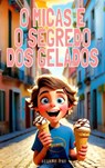 O Micas e o Segredo dos Gelados - Malaquias Sementes - 9789403792514