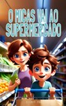 O Micas Vai ao Supermercado - Malaquias Sementes - 9789403792538