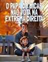 O Papá do Micas Não Vota na Extrema Direita - Malaquias Sementes - 9789403792910