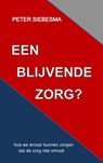 EEN BLIJVENDE ZORG? - Peter Siebesma - 9789403799285