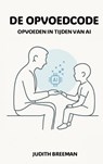 DE OPVOEDCODE - Judith Breeman - 9789403806280