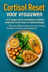 Cortisol Reset voor vrouwen: in 30 dagen stress verminderen, buikvet kwijtraken & hormonen in balans brengen – - Marie Leckerbissen - 9789403808123