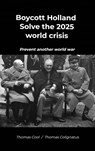 Boycott Holland & Solve the 2025 world crisis - Thomas Cool / Thomas Colignatus - 9789403812281