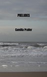 PRELUDES - Camilla Praller - 9789403813417